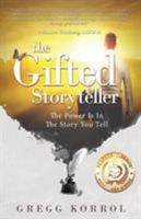 The Gifted Storyteller: The Power Is in the Story You Tell 1628653566 Book Cover