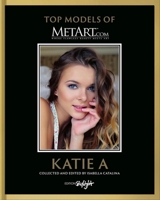 Katie A: Top Models of Metart.com 3037667133 Book Cover