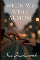 When We Were Almost B0HBTBC7LT Book Cover