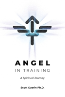 Angel In Training: A Spiritual Journey 0578727226 Book Cover