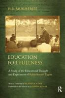 Education for Fullness: A Study of the Educational Thought and Experiment of Rabindranath Tagore 0367514338 Book Cover