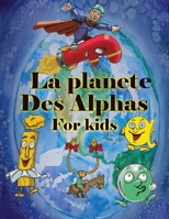 La Planete Des Alphas: For Kids B091GWLQ36 Book Cover