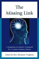 The Missing Link: A Symposium on Darwin's Creation-Evolution Solution 0761860649 Book Cover
