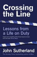 Crossing the Line: Lessons From a Life on Duty 1474612377 Book Cover