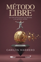 Método LIBRE™: La ruta corta entre tus deudas y tu primer millón (Spanish Edition) 9804376644 Book Cover
