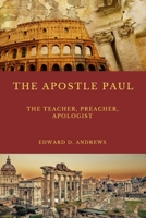 THE TEACHER THE APOSTLE PAUL: What Made the Apostle Paul's Teaching, Preaching, Evangelism, and Apologetics Outstanding Effective? 1949586030 Book Cover