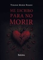 Me escribo para no morir (Spanish Edition) B0FKN7Q7B8 Book Cover