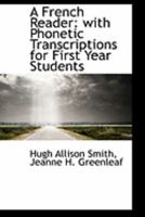 A French Reader, With Phonetic Transcriptions for First Year Students 0344271196 Book Cover