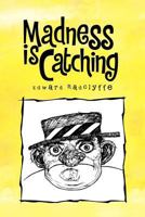 Madness Is Catching 1462846688 Book Cover