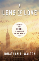 A Lens of Love: Reading the Bible in Its World for Our World 0664263542 Book Cover