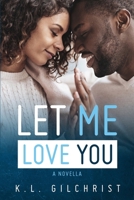 Let Me Love You: A Novella 1734170557 Book Cover