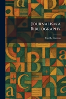 Journalism a Bibliography 1025762649 Book Cover