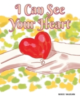 I Can See Your Heart B0DQVT9SHP Book Cover