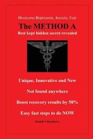 The Method A: Overcome anxiety, depression and fear 1718055757 Book Cover