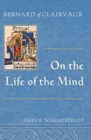 Bernard of Clairvaux on the Life of the Mind 0809142031 Book Cover