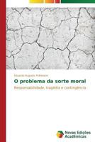 O problema da sorte moral: Responsabilidade, tragédia e contingência 3639683269 Book Cover