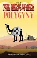 The Divine Family: A TRUE JOURNEY INTO BIBLICAL POLYGYNY: - From Identity To Culture, A Modern Approach To Living As Our Ancient Hebraic Family B0C6R9NSGS Book Cover