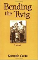 Bending the Twig: A Memoir 0759661332 Book Cover