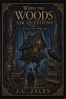 When The Woods Ask Questions : The Bitter Path of Baba Yaga: A Bitter Crumbs Tale B0GTQPP613 Book Cover