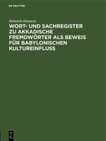 Wort- Und Sachregister Zu Akkadische Fremdwörter ALS Beweis Für Babylonischen Kultureinfluss 3112517792 Book Cover