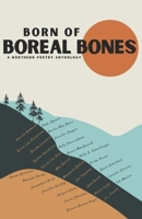Born of Boreal Bones: A Northern Poetry Anthology B0H2Q2GNT6 Book Cover