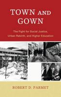 Town and Gown: The Fight for Social Justice, Urban Rebirth, and Higher Education 1611474728 Book Cover