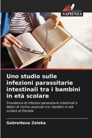 Uno studio sulle infezioni parassitarie intestinali tra i bambini in età scolare (Italian Edition) 620752537X Book Cover