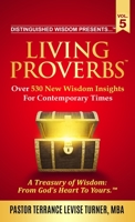 Distinguished Wisdom Presents . . . "Living Proverbs"-Vol. 5 : Over 530 New Wisdom Insights For Contemporary Times 1733979638 Book Cover