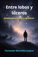 Entre lobos y luceros: Jotabés para resistir y agradecer (Spanish Edition) B0GQNC842N Book Cover