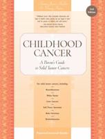Childhood Cancer: A Parent's Guide to Solid Tumor Cancers 1941089151 Book Cover