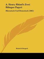 A. Henry Rhind's Zwei Bilingue Papyri, Hieratisch Und Demotisch. 1160765332 Book Cover