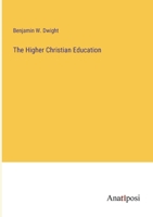 The Higher Christian Education 1432526634 Book Cover