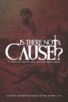 Is There Not a Cause?: 21 Days of Prayer and Fasting B0DRFKCZJT Book Cover
