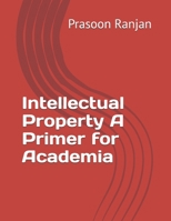 Intellectual Property A Primer for Academia B0GYNWZLKG Book Cover