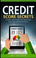 Credit Score Secrets: The Smart Guide to Raise Your Credit Score, Boost Your Credit Fast & Legally B088BDKFT1 Book Cover