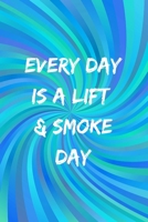 Every Day Is A Lift & Smoke Day: A Weed & Weighlifting Log Book: Cardio And Strength Training Log, Food Tracker & Cannabis Review Included: Great Gifts For Healthy Active Gym Junkies & Recreational We 1706077696 Book Cover