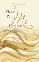 Please Paint Me Caramel 1665591420 Book Cover