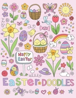 Easter Doodles: An Adult Coloring Book Featuring 30+ Cute & beautiful Notebook Doodles Designs To Draw B08WZ8XN3S Book Cover