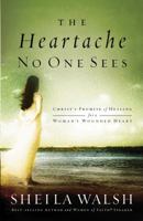 The Heartache No One Sees: Real Healing for a Woman's Wounded Heart 0849918553 Book Cover