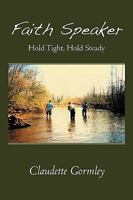 Faith Speaker: Hold Tight, Hold Steady 1440172242 Book Cover