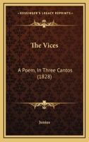 The Vices: A Poem, In Three Cantos 1165648911 Book Cover