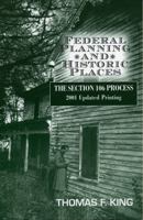 Federal Planning and Historical Places: The Section 106 Process 0742502597 Book Cover