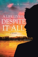 A Life Lived, Despite It All: A Memoir B0CPL2C27N Book Cover