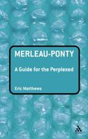 Merleau-ponty: A Guide for the Perplexed 0826485324 Book Cover