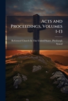 Acts and Proceedings, Volumes 1-13 1147109869 Book Cover