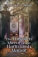 The Forgotten Mirror of the Hartmann Manor B0DZS94F54 Book Cover