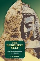 The Buddhist Self: On Tathagatagarbha and Atman 0824899261 Book Cover