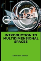 Introduction to Multidimensional Spaces B0CH2D2GC9 Book Cover