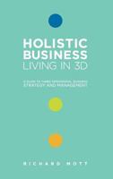 Holistic Business - Living in 3D 0957244002 Book Cover