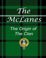 The McLanes - The Origin of the Clan 1544047371 Book Cover